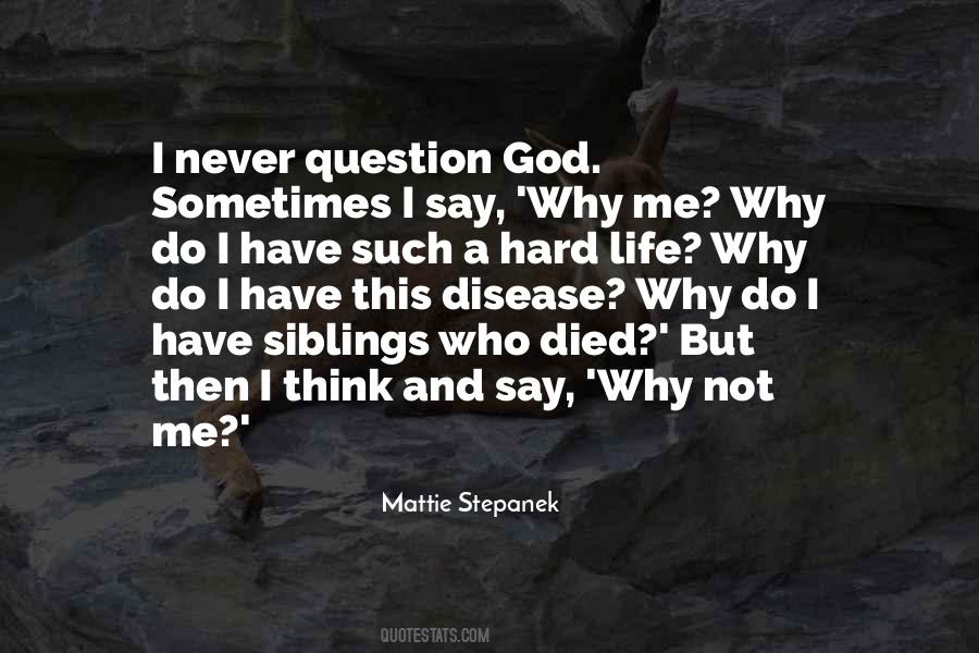 Do Not Question God Quotes #1321540