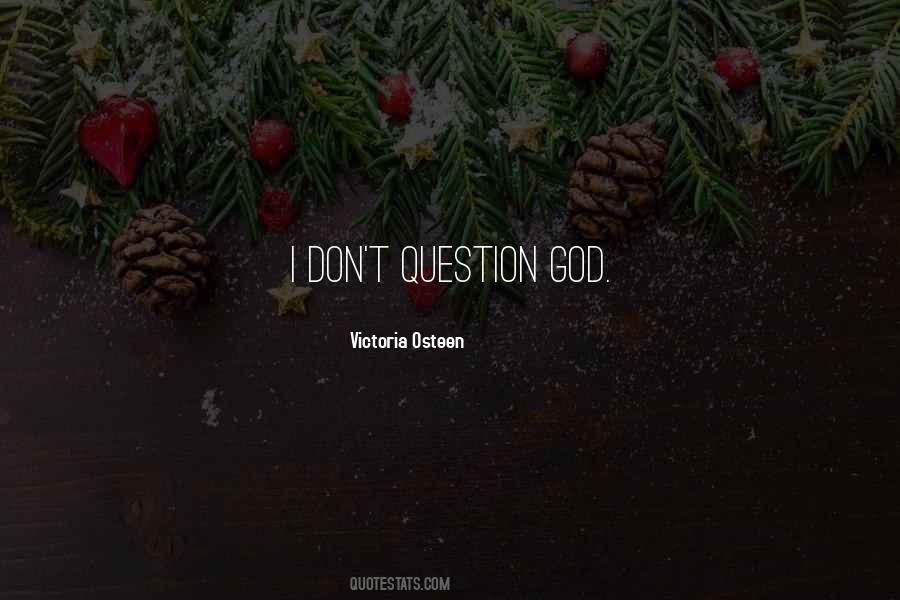 Do Not Question God Quotes #179468