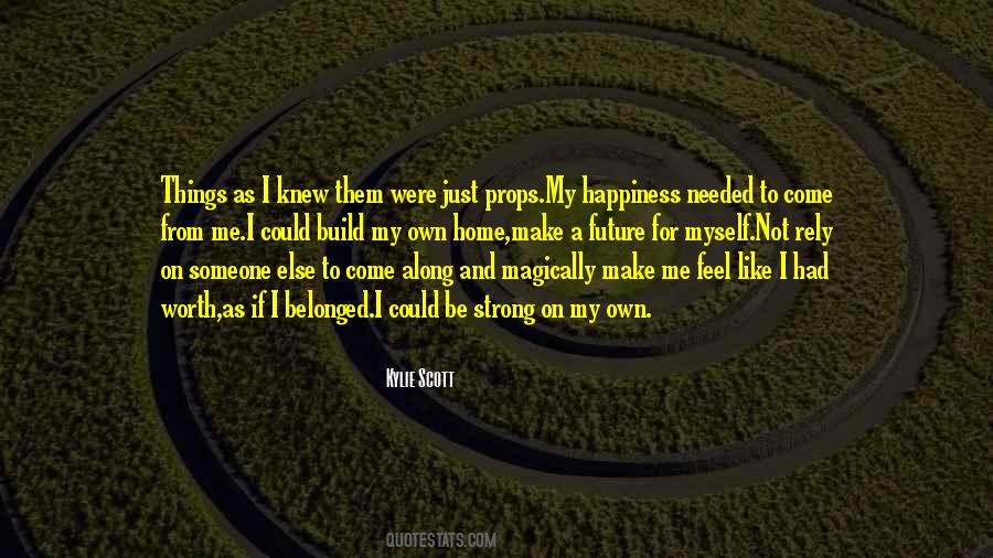 Do Not Rely On Others For Your Happiness Quotes #1835952