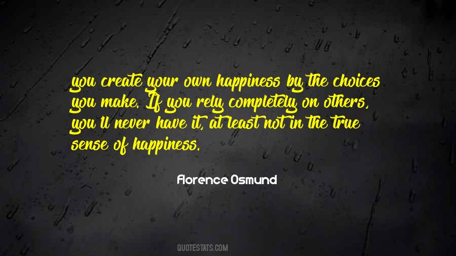 Do Not Rely On Others For Your Happiness Quotes #512412