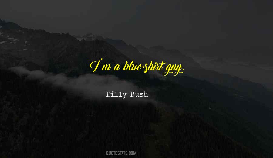 Blue Shirt Guy Quotes #954971