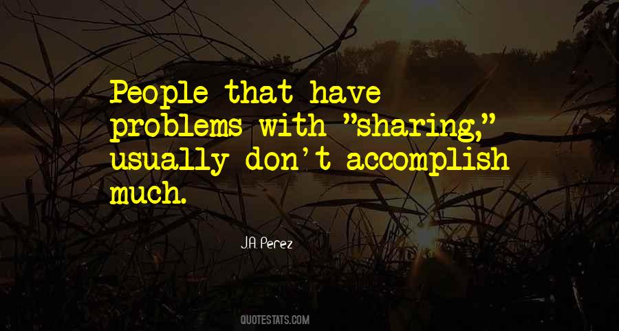 Do Not Share Your Problems Quotes #166942
