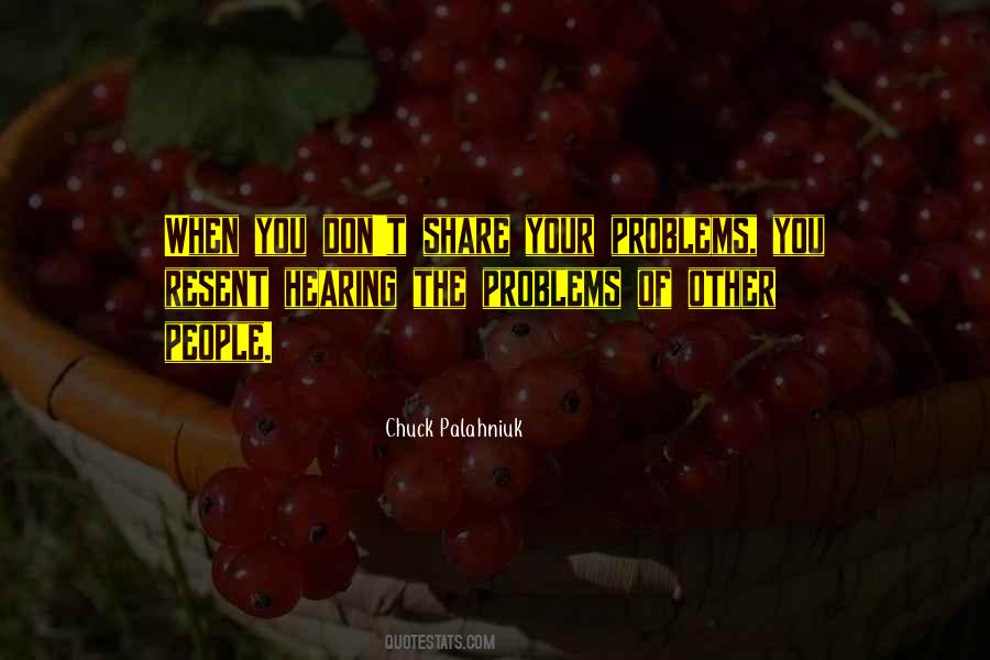 Do Not Share Your Problems Quotes #1846298