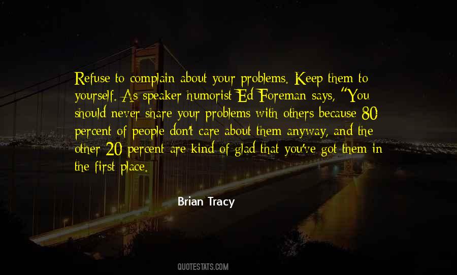 Do Not Share Your Problems Quotes #520070