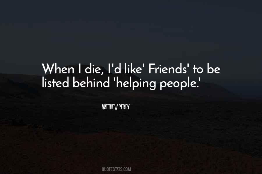 Friends Die Quotes #399372