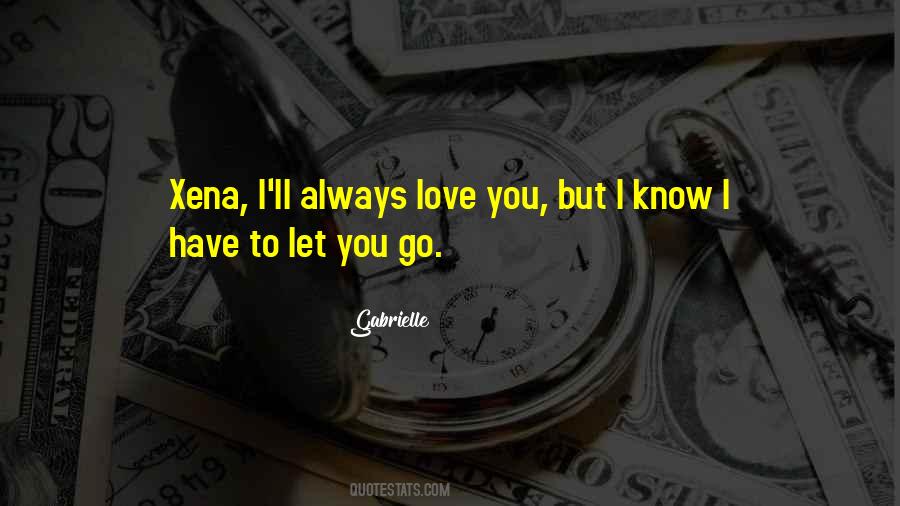 I Know I Have To Let You Go Quotes #1826847