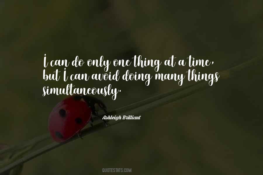 Do One Thing At A Time Quotes #1475908