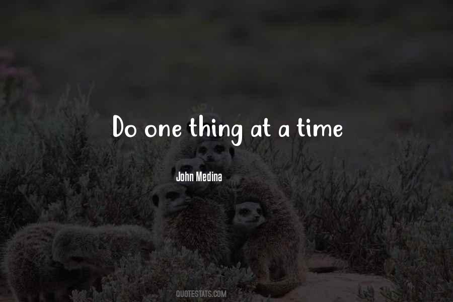 Do One Thing At A Time Quotes #1848514