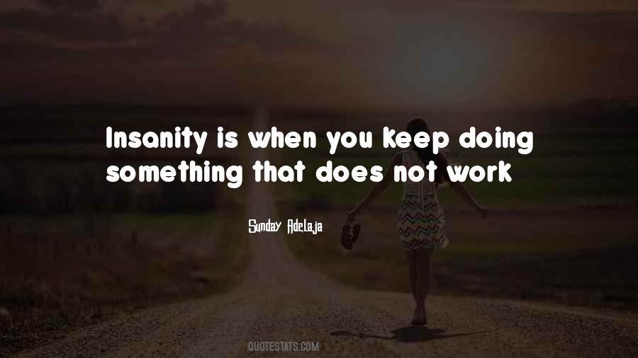 Insanity Is Doing Quotes #685486