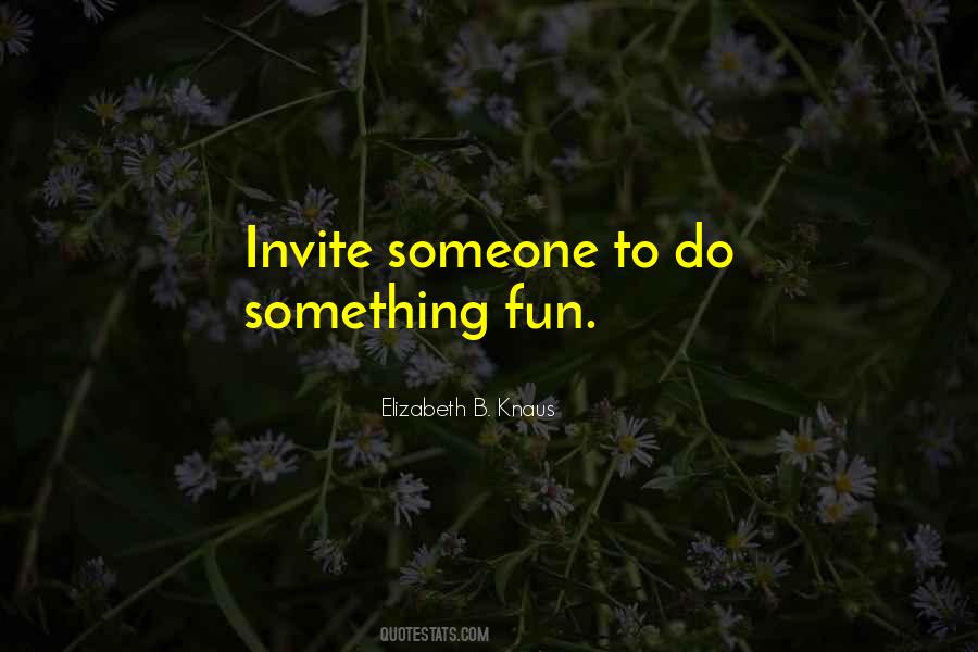 Do Something Fun Quotes #327024