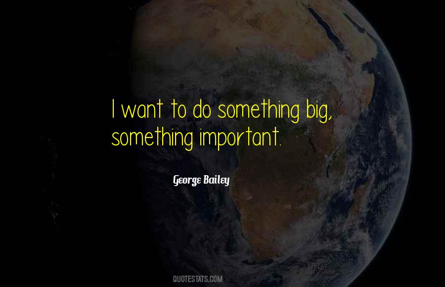 Do Something Important Quotes #156733