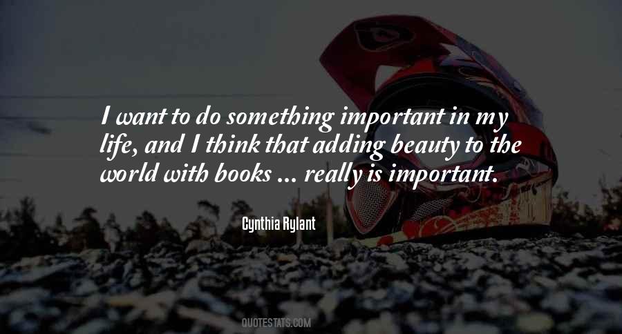 Do Something Important Quotes #1736626