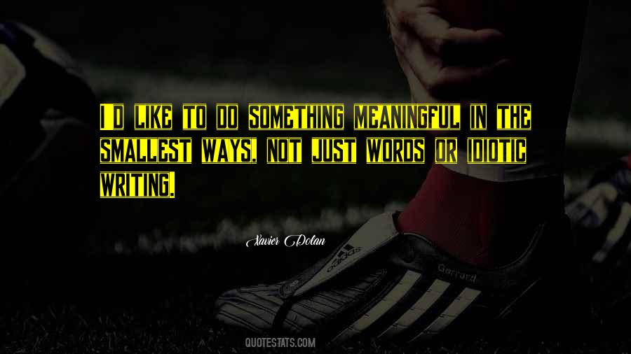 Do Something Meaningful Quotes #1013062