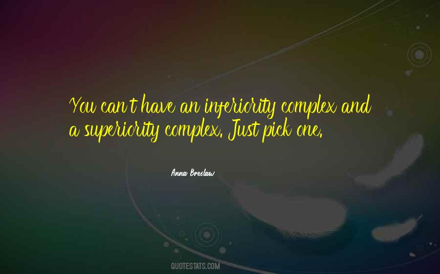 Quotes About Having A Superiority Complex #943826