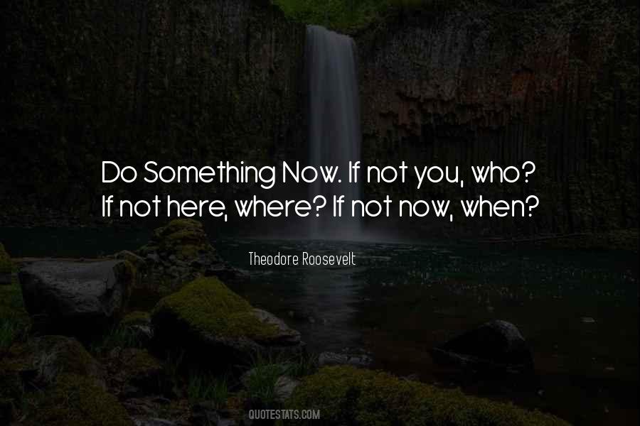 Do Something Now Quotes #378641