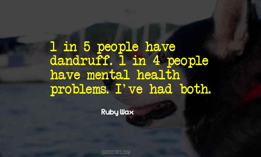 Quotes About Having Mental Health Problems #1423519