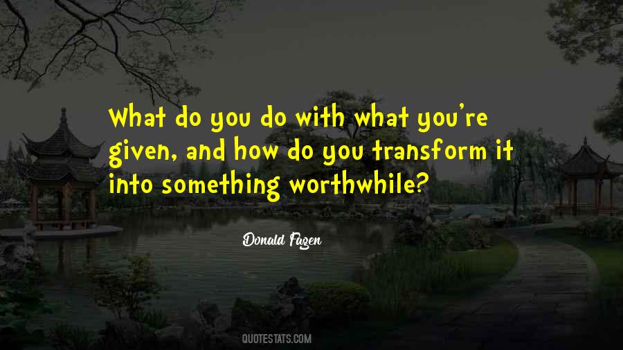 Do Something Worthwhile Quotes #1313698