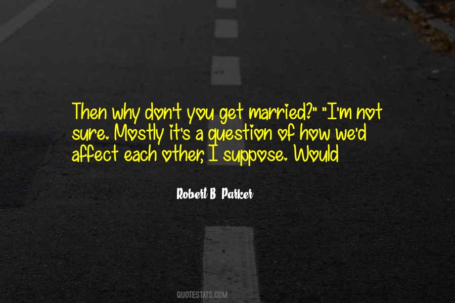 Why Get Married Quotes #372542