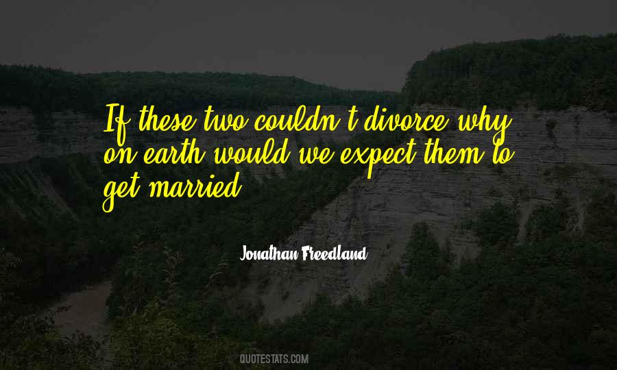 Why Get Married Quotes #485846
