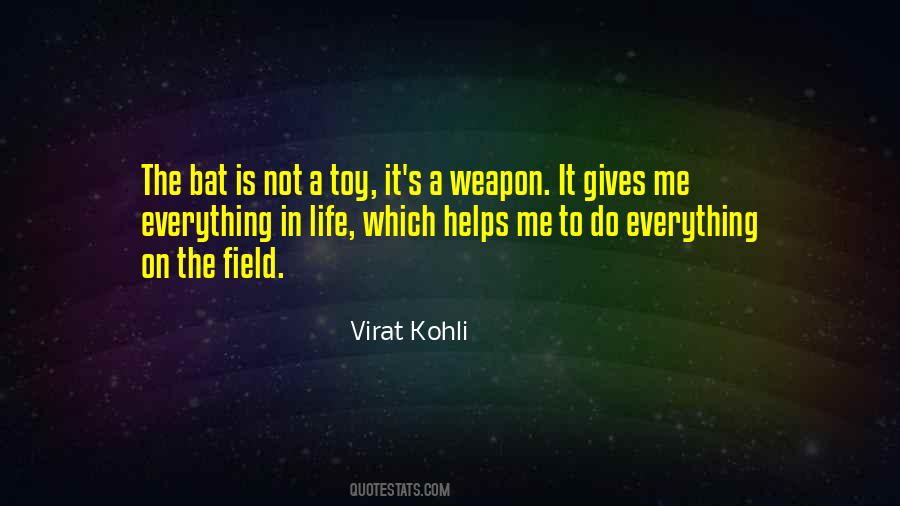 Everything Is A Weapon Quotes #879824
