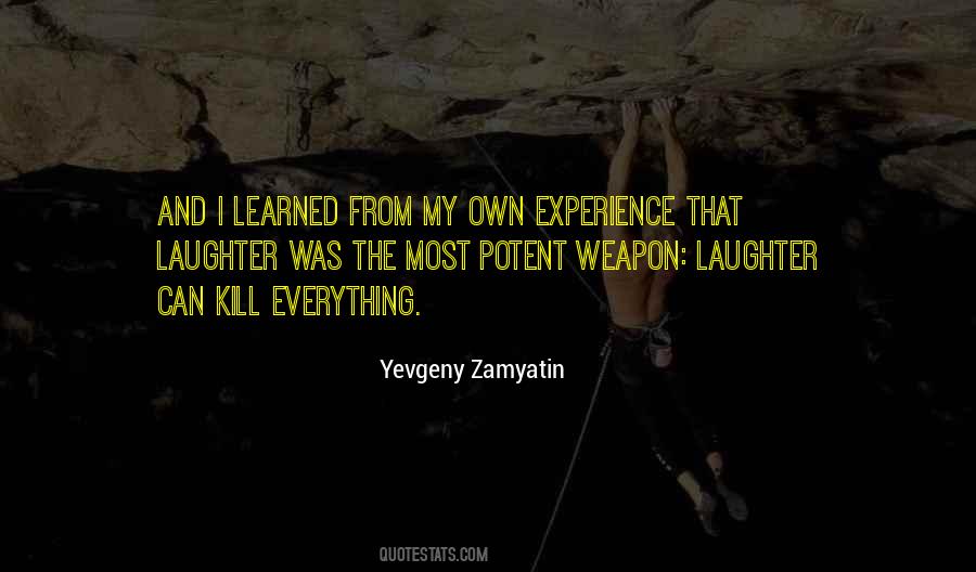 Everything Is A Weapon Quotes #958056