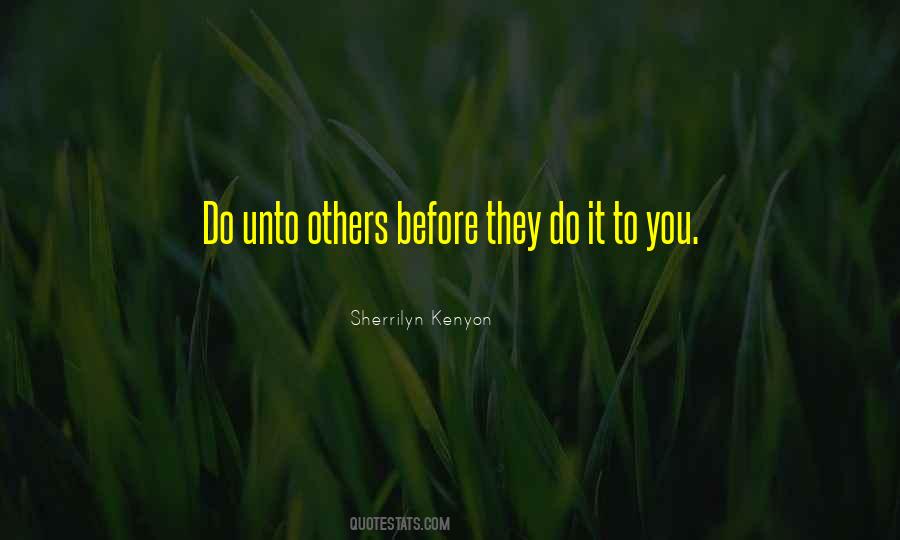 Do Unto Others Quotes #1435338