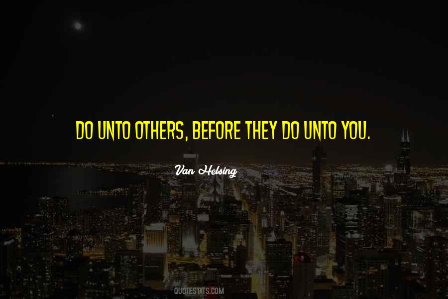 Do Unto Others Quotes #32362