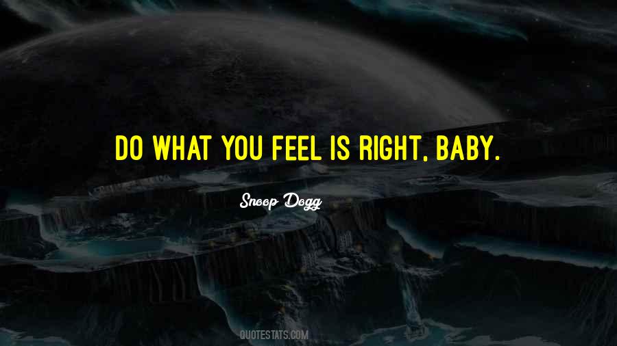 Do What Feels Right Quotes #863043