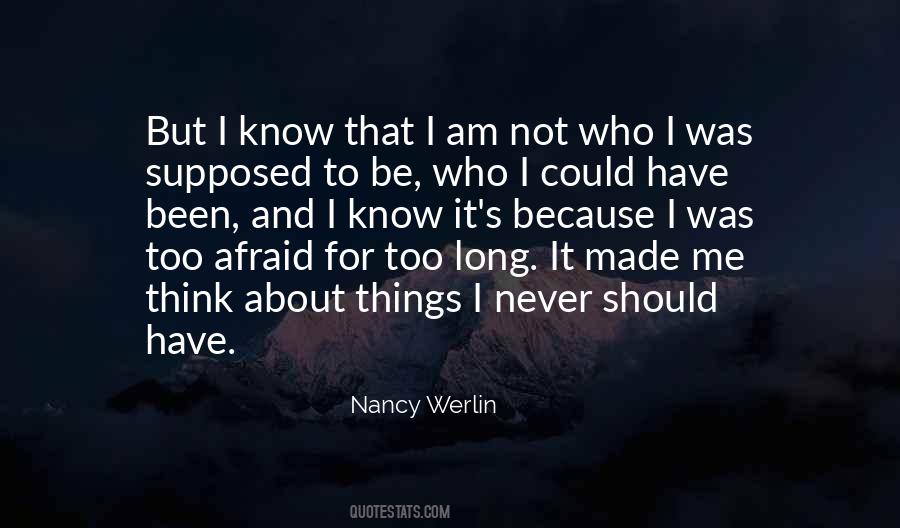 I Have Been Afraid Quotes #1004710