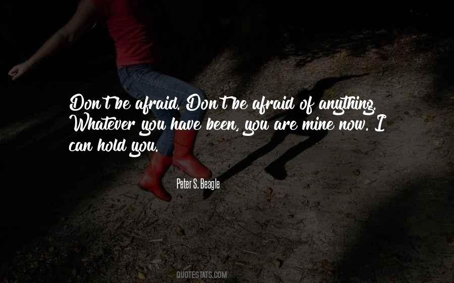 I Have Been Afraid Quotes #1779340