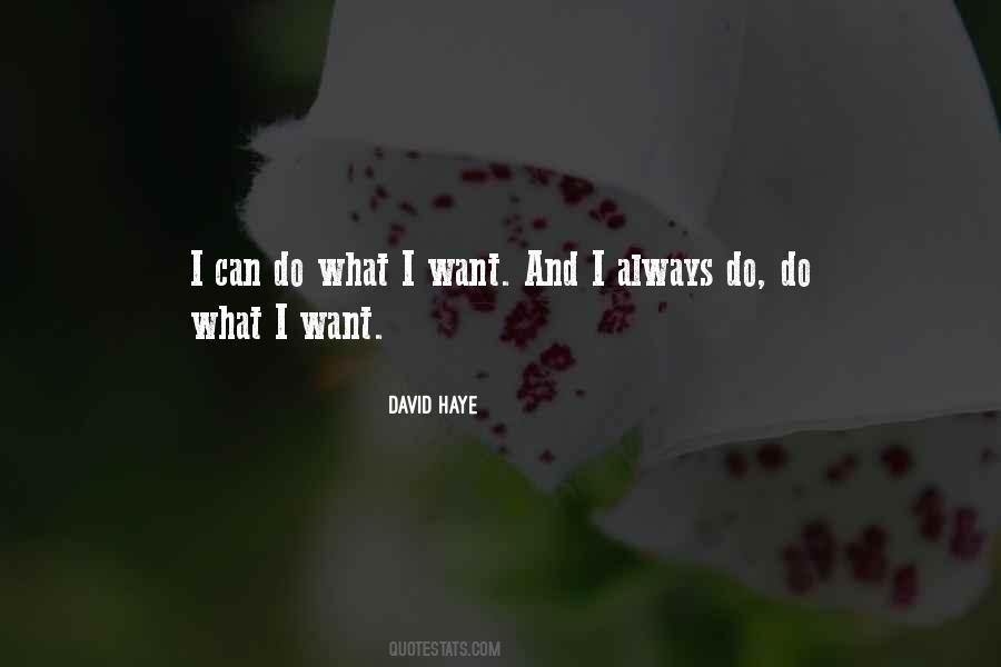 Do What I Want Quotes #1191953