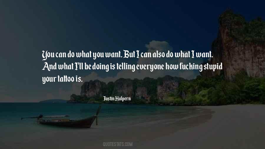 Do What I Want Quotes #1384529