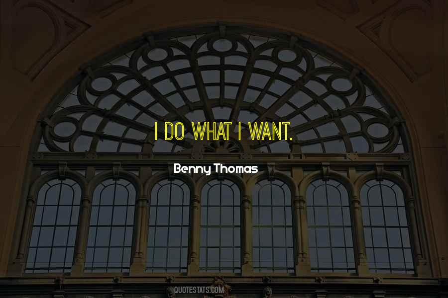 Do What I Want Quotes #1419222