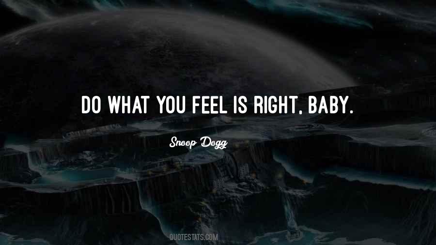 Do What You Feel Is Right Quotes #863043