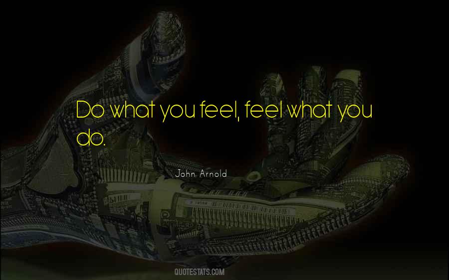 Do What You Feel Quotes #968479