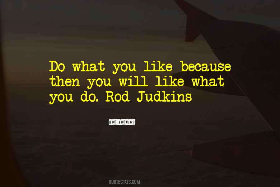 Do What You Like Quotes #1527723