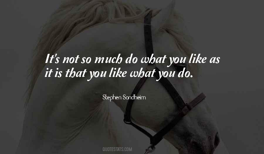 Do What You Like Quotes #287812