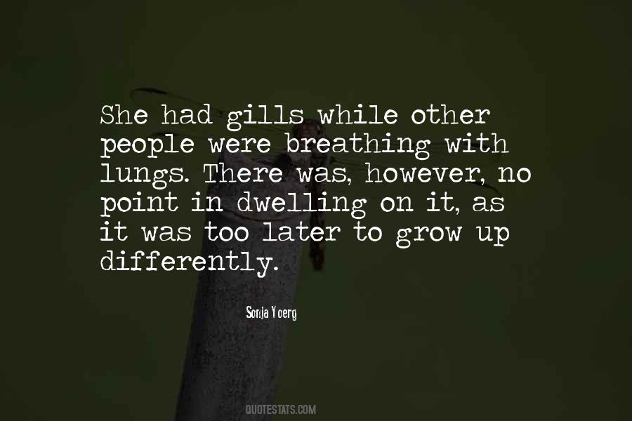 We All Grow Differently Quotes #749756