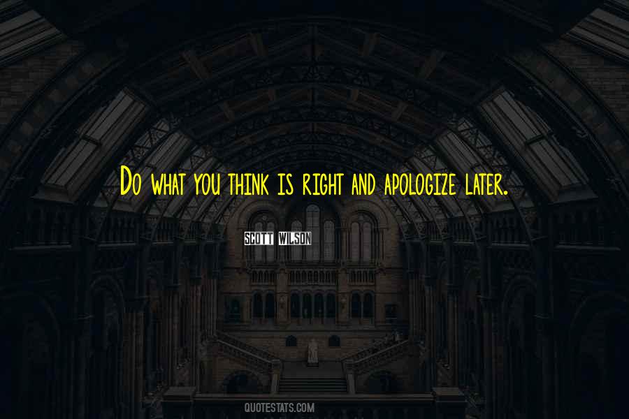 Do What You Think Is Right Quotes #1843116