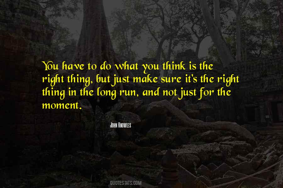 Do What You Think Is Right Quotes #932552