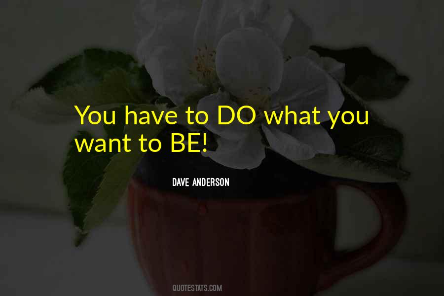 Do What You Want To Quotes #668313