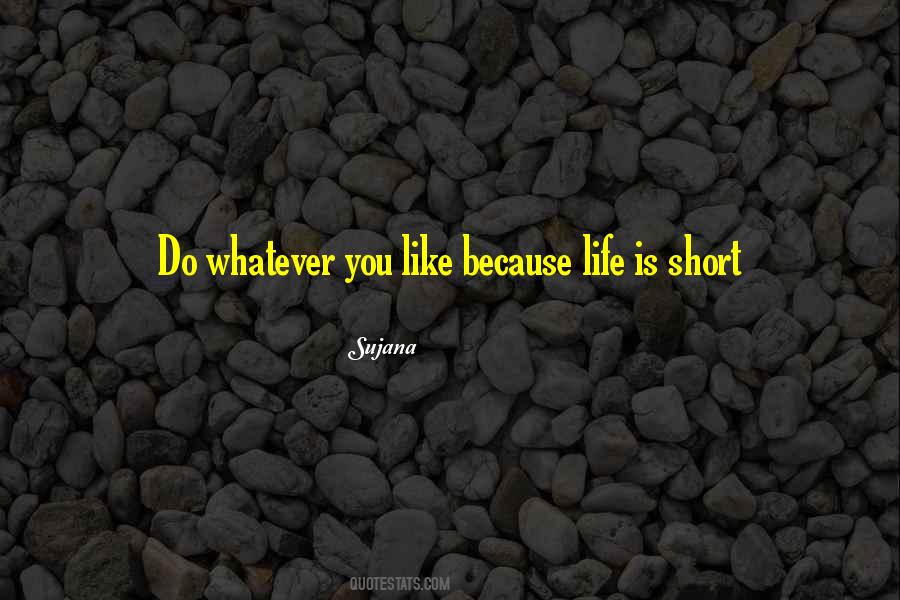 Do Whatever You Like Quotes #1098068