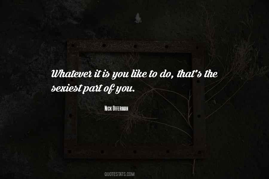 Do Whatever You Like Quotes #44365