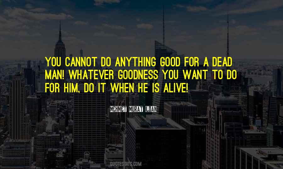 Do Whatever You Want To Do Man Quotes #1666925