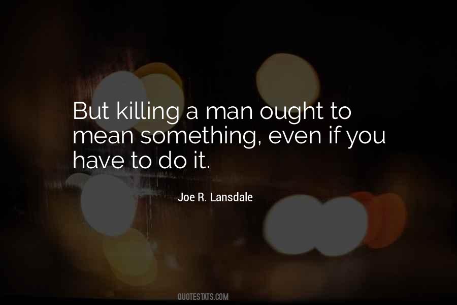 Do Whatever You Want To Do Man Quotes #68