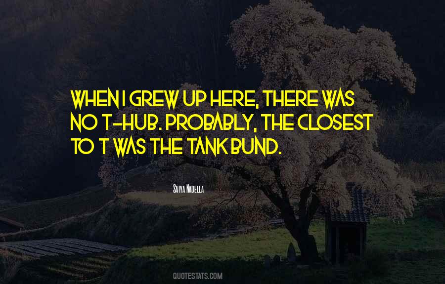 I Grew Up Here Quotes #816546