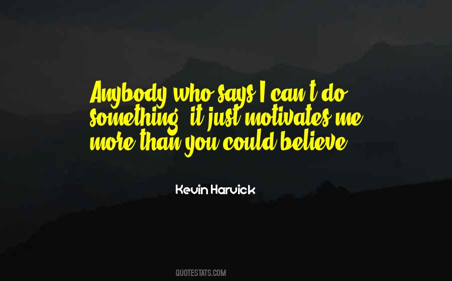 Do You Believe Me Quotes #334254