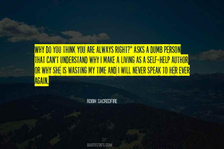 A Person Who Is Always Right Quotes #547299