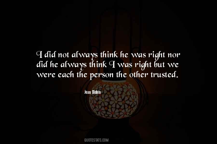 A Person Who Is Always Right Quotes #825284