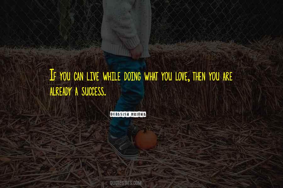 If You Love What You Are Doing Quotes #1797312